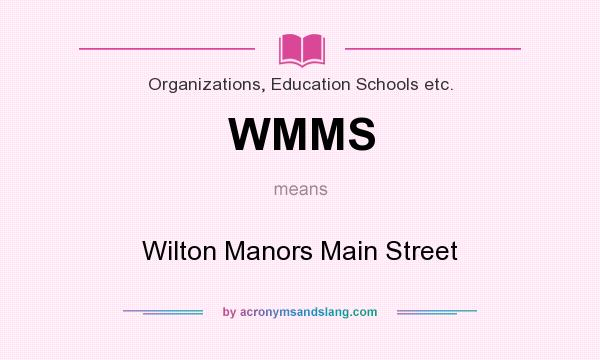 What does WMMS mean? It stands for Wilton Manors Main Street