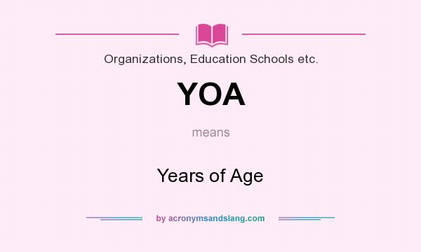 What does YOA mean? It stands for Years of Age