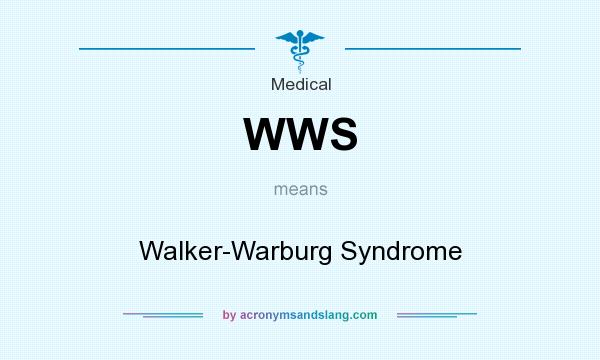 What does WWS mean? It stands for Walker-Warburg Syndrome