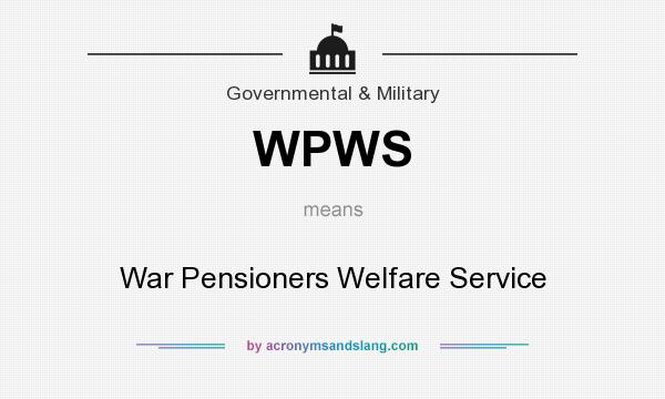 What does WPWS mean? It stands for War Pensioners Welfare Service