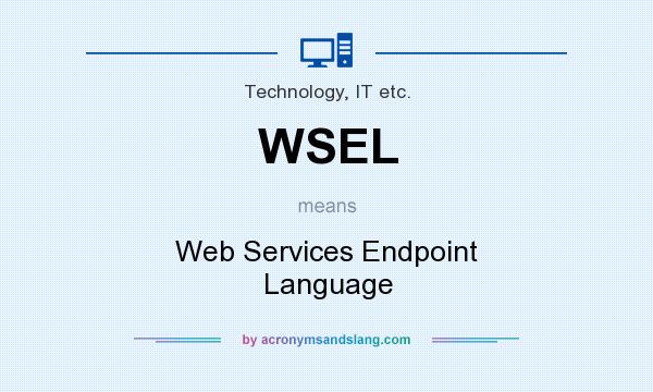 What does WSEL mean? It stands for Web Services Endpoint Language
