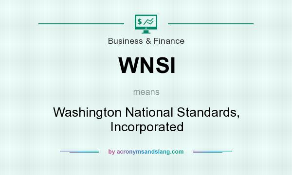 What does WNSI mean? It stands for Washington National Standards, Incorporated