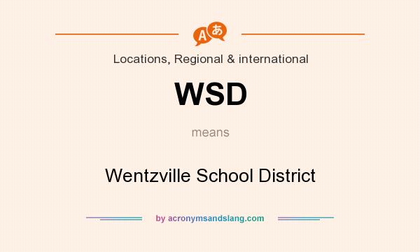 What does WSD mean? It stands for Wentzville School District