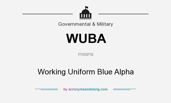 What does WUBA mean? It stands for Working Uniform Blue Alpha