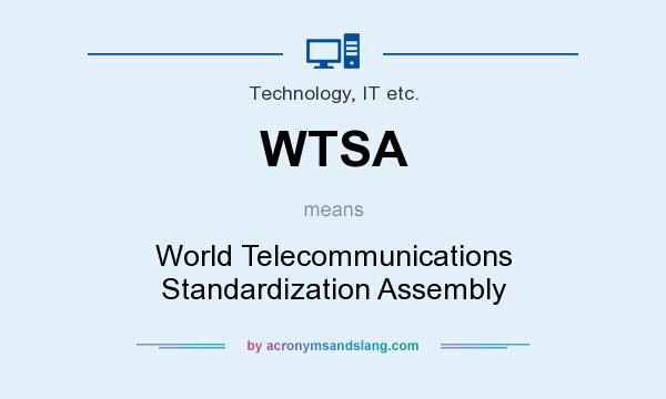 What does WTSA mean? It stands for World Telecommunications Standardization Assembly