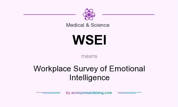 What does WSEI mean? It stands for Workplace Survey of Emotional Intelligence