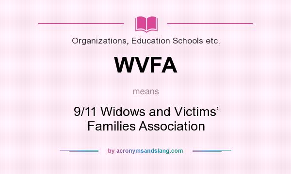 What does WVFA mean? It stands for 9/11 Widows and Victims’ Families Association