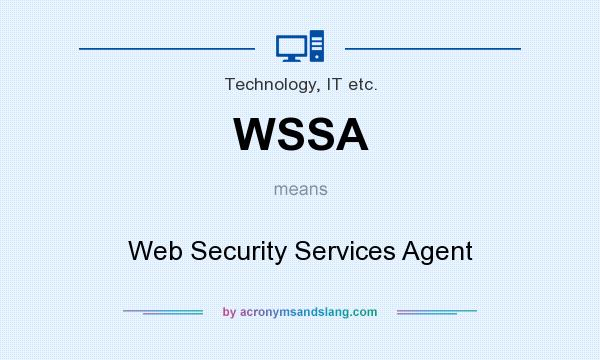 What does WSSA mean? It stands for Web Security Services Agent