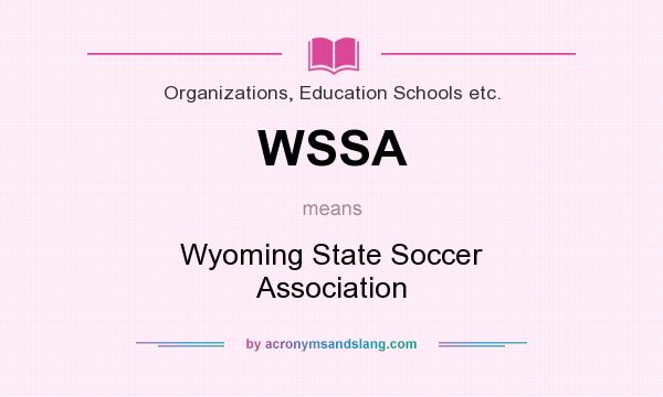 What does WSSA mean? It stands for Wyoming State Soccer Association