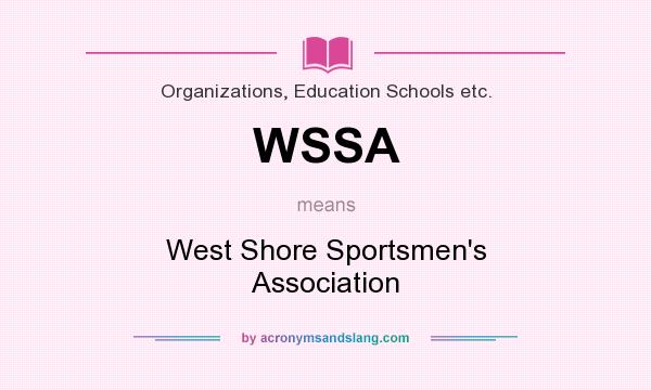 What does WSSA mean? It stands for West Shore Sportsmen`s Association