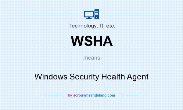 What does WSHA mean? It stands for Windows Security Health Agent