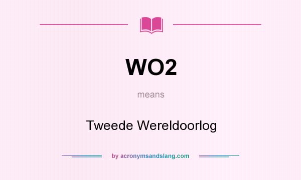 What does WO2 mean? It stands for Tweede Wereldoorlog
