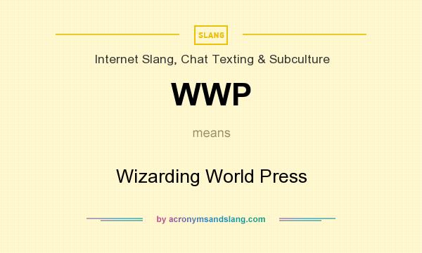 What does WWP mean? It stands for Wizarding World Press
