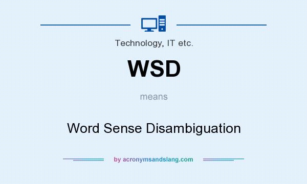 What does WSD mean? It stands for Word Sense Disambiguation