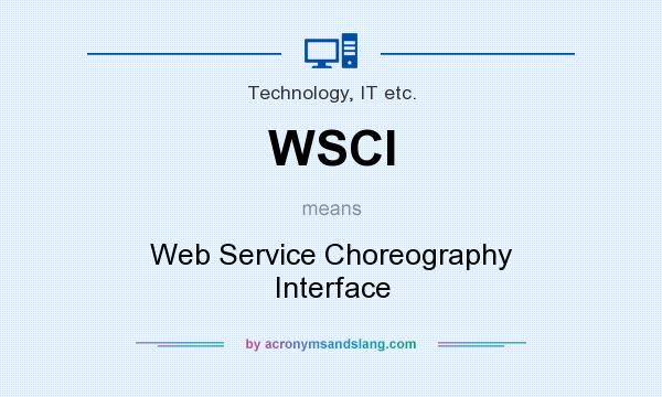 What does WSCI mean? It stands for Web Service Choreography Interface