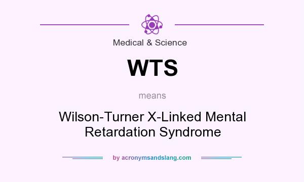 What does WTS mean? It stands for Wilson-Turner X-Linked Mental Retardation Syndrome