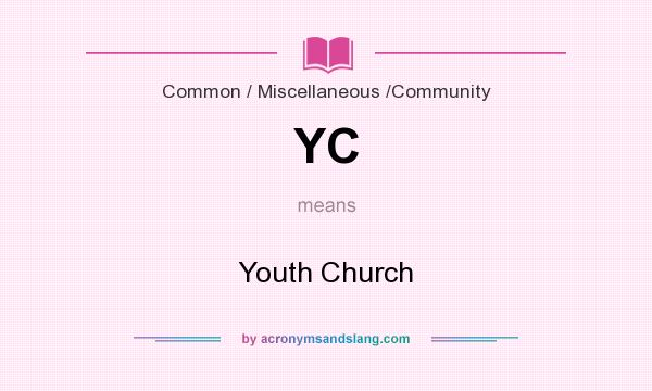 What does YC mean? It stands for Youth Church