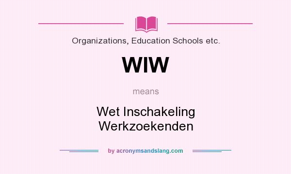 What does WIW mean? It stands for Wet Inschakeling Werkzoekenden