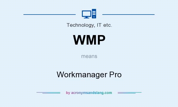 What does WMP mean? It stands for Workmanager Pro