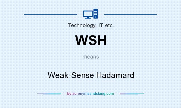 What does WSH mean? It stands for Weak-Sense Hadamard