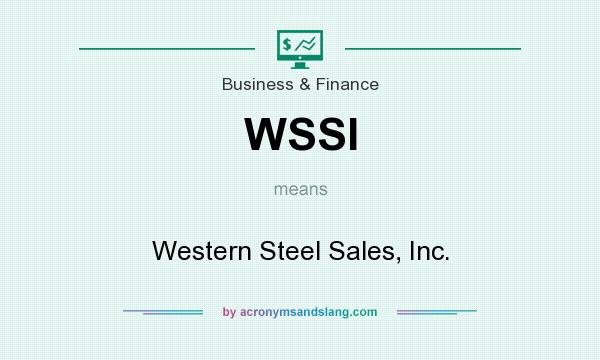 What does WSSI mean? It stands for Western Steel Sales, Inc.