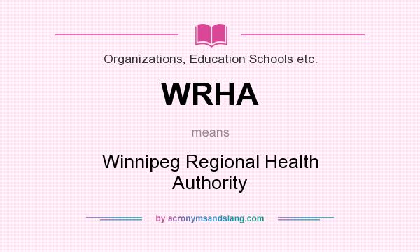 What does WRHA mean? It stands for Winnipeg Regional Health Authority