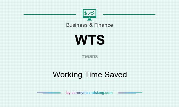 What does WTS mean? It stands for Working Time Saved