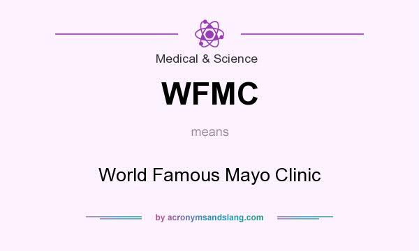 What does WFMC mean? It stands for World Famous Mayo Clinic