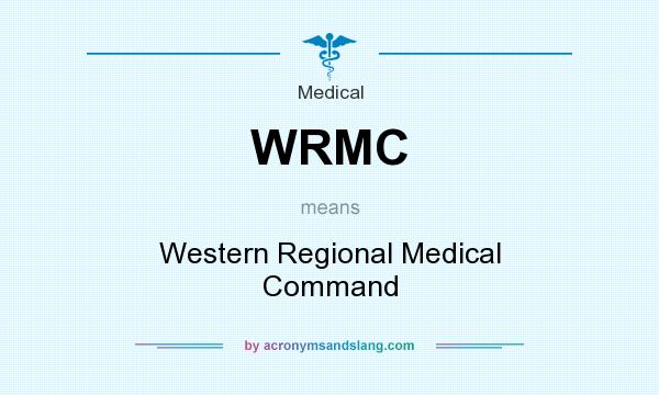 What does WRMC mean? It stands for Western Regional Medical Command