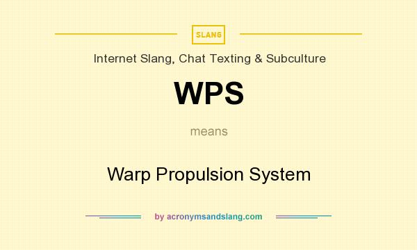 What does WPS mean? It stands for Warp Propulsion System