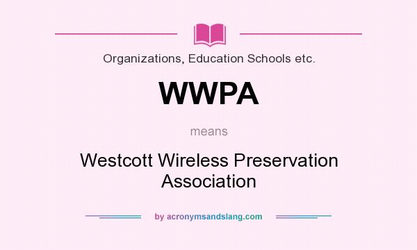 What does WWPA mean? It stands for Westcott Wireless Preservation Association