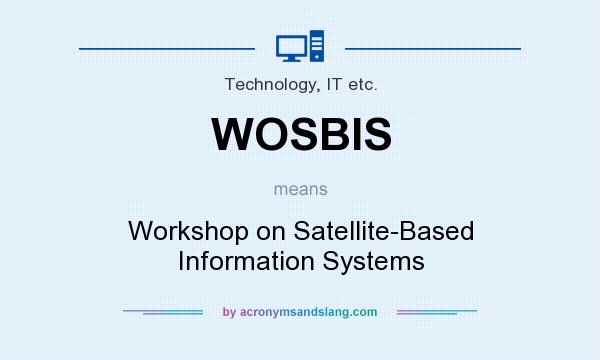 What does WOSBIS mean? It stands for Workshop on Satellite-Based Information Systems