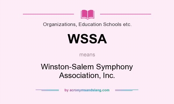 What does WSSA mean? It stands for Winston-Salem Symphony Association, Inc.