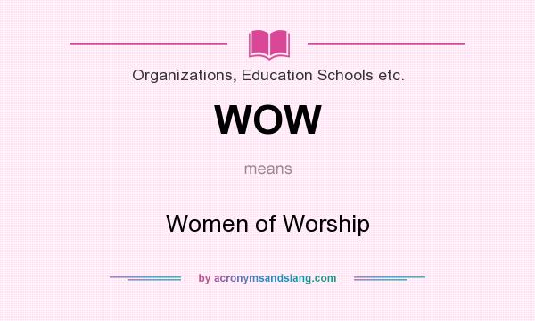 What does WOW mean? It stands for Women of Worship