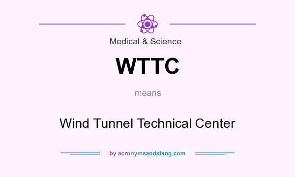 What does WTTC mean? It stands for Wind Tunnel Technical Center
