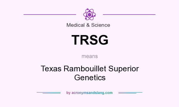 What does TRSG mean? It stands for Texas Rambouillet Superior Genetics