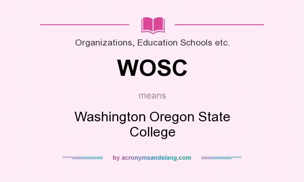 What does WOSC mean? It stands for Washington Oregon State College