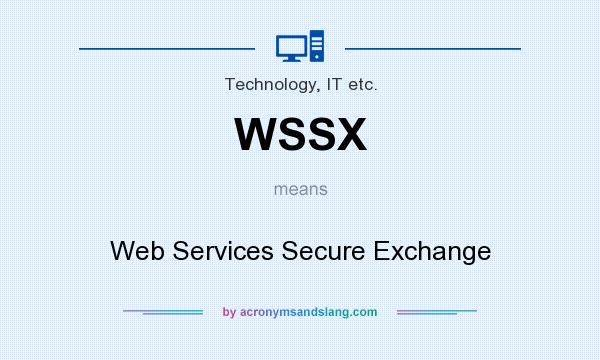 What does WSSX mean? It stands for Web Services Secure Exchange