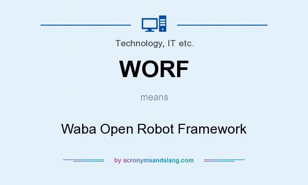 What does WORF mean? It stands for Waba Open Robot Framework