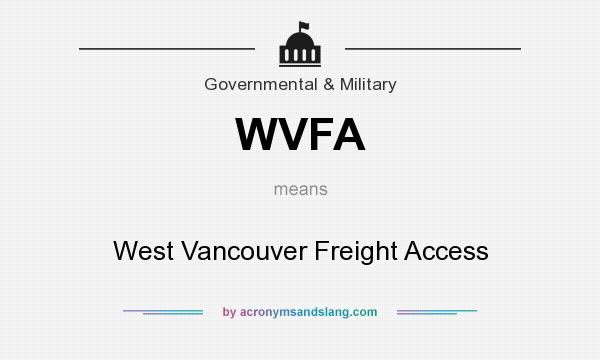 What does WVFA mean? It stands for West Vancouver Freight Access