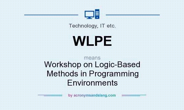 What does WLPE mean? It stands for Workshop on Logic-Based Methods in Programming Environments