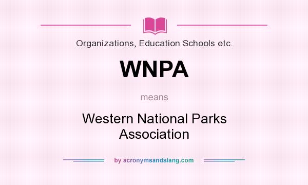What does WNPA mean? It stands for Western National Parks Association