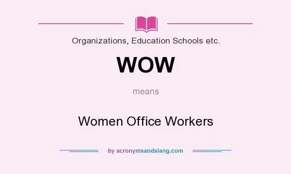 What does WOW mean? It stands for Women Office Workers