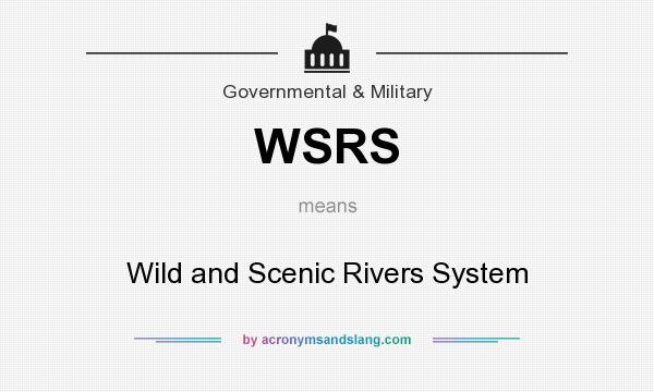 What does WSRS mean? It stands for Wild and Scenic Rivers System