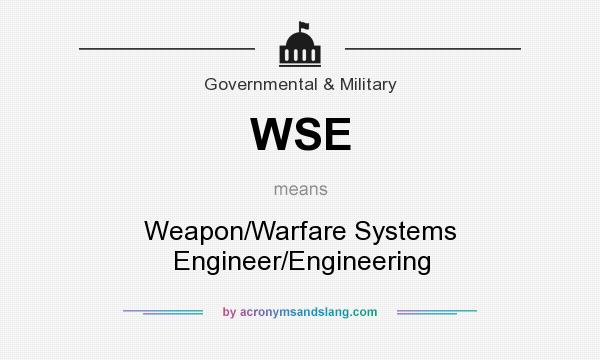 What does WSE mean? It stands for Weapon/Warfare Systems Engineer/Engineering