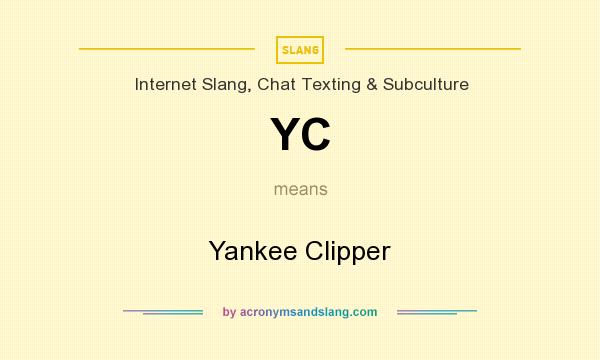 What does YC mean? It stands for Yankee Clipper