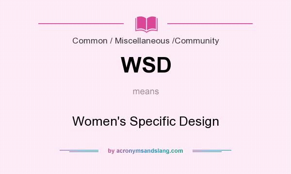 What does WSD mean? It stands for Women`s Specific Design