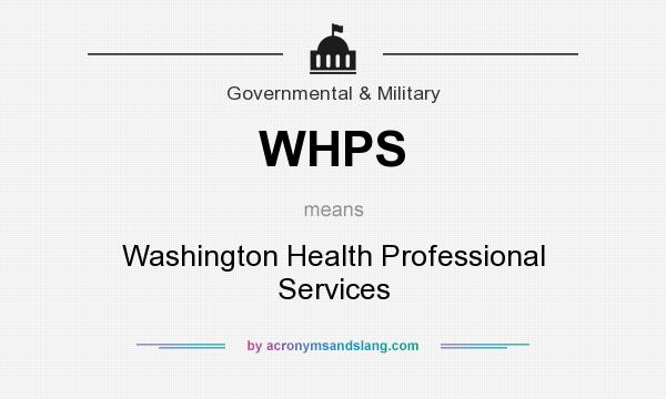 What does WHPS mean? It stands for Washington Health Professional Services