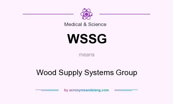 What does WSSG mean? It stands for Wood Supply Systems Group