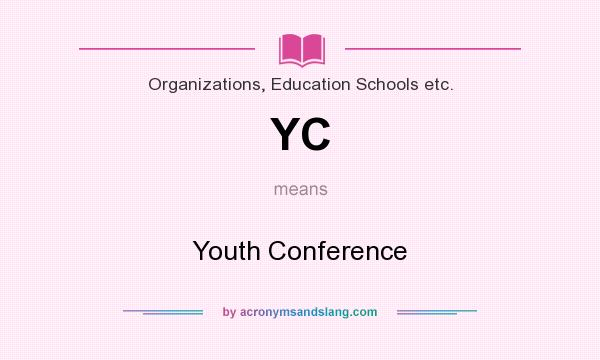 What does YC mean? It stands for Youth Conference